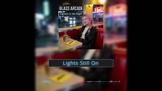 Glass Arcade - Lights Still On (Official Audio)
