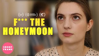 F*** THE HONEYMOON 🏆 Romantic Comedy Short Film - AWARD NOMINATED