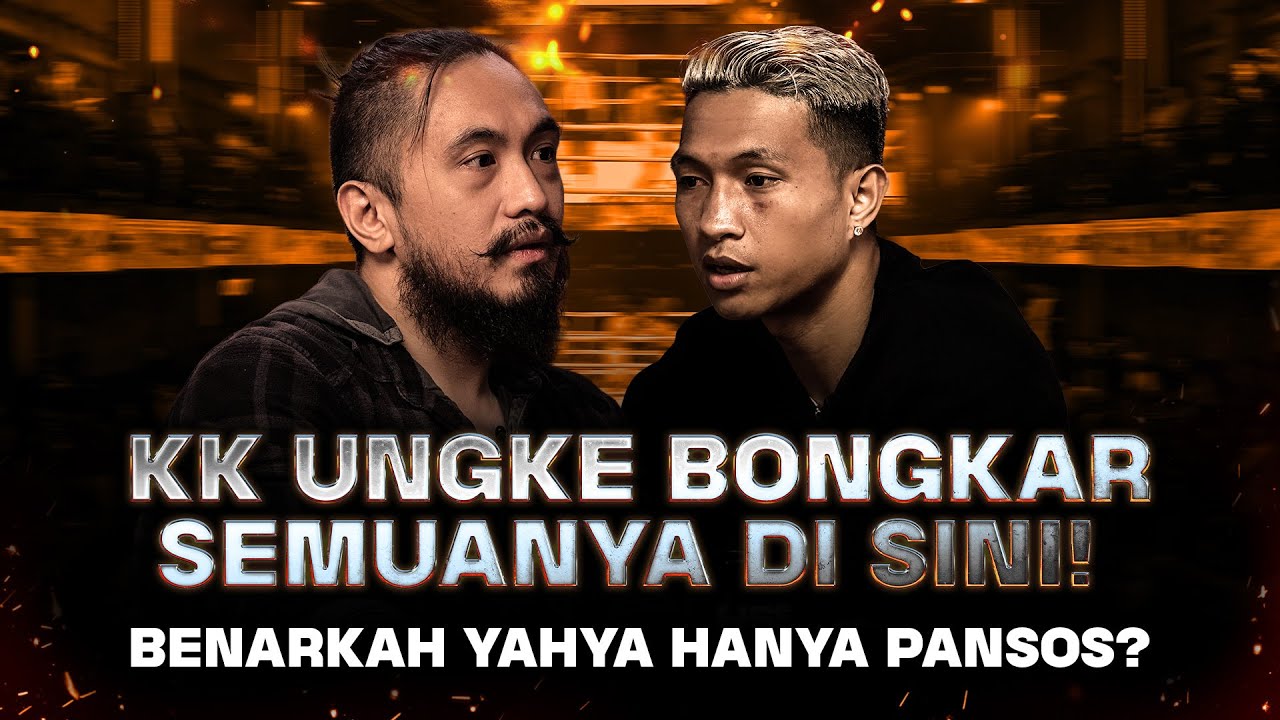 BUKA SEMUA TANPA FILTER PERJALANAN FIGHTER KK UNGKE HINGGA RIVALITAS PANAS LAWAN YAHYA GARCIA!