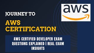 AWS Certified Developer Exam Questions Explained | Real Exam Insights