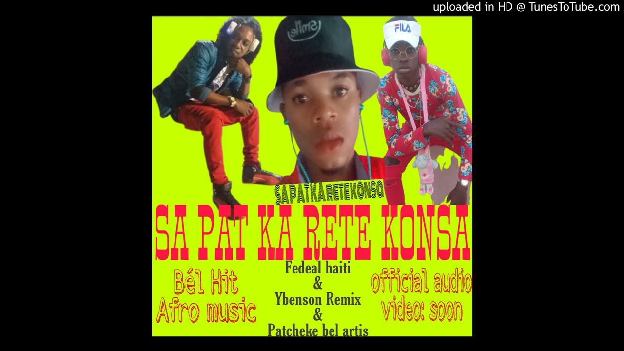 SA PAT KA RETE KONSA /Fedeal Haiti ft Ybenson Remix & Patcheke bel artis (official audio)