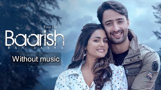 Baarish Ban Jaana - Payal Dev, Stebin Ben| Without music (only vocal).