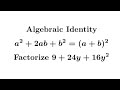 Algebraic Identity || a plus b the whole square || Factorize 9+24y+16y^2 #mathmatiqs #algebra 