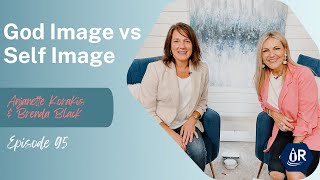 God Image vs Self Image | Anjanette Korakis & Brenda Black | EP 95