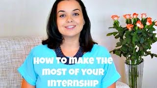 How to Make the Most Out of Your Internship