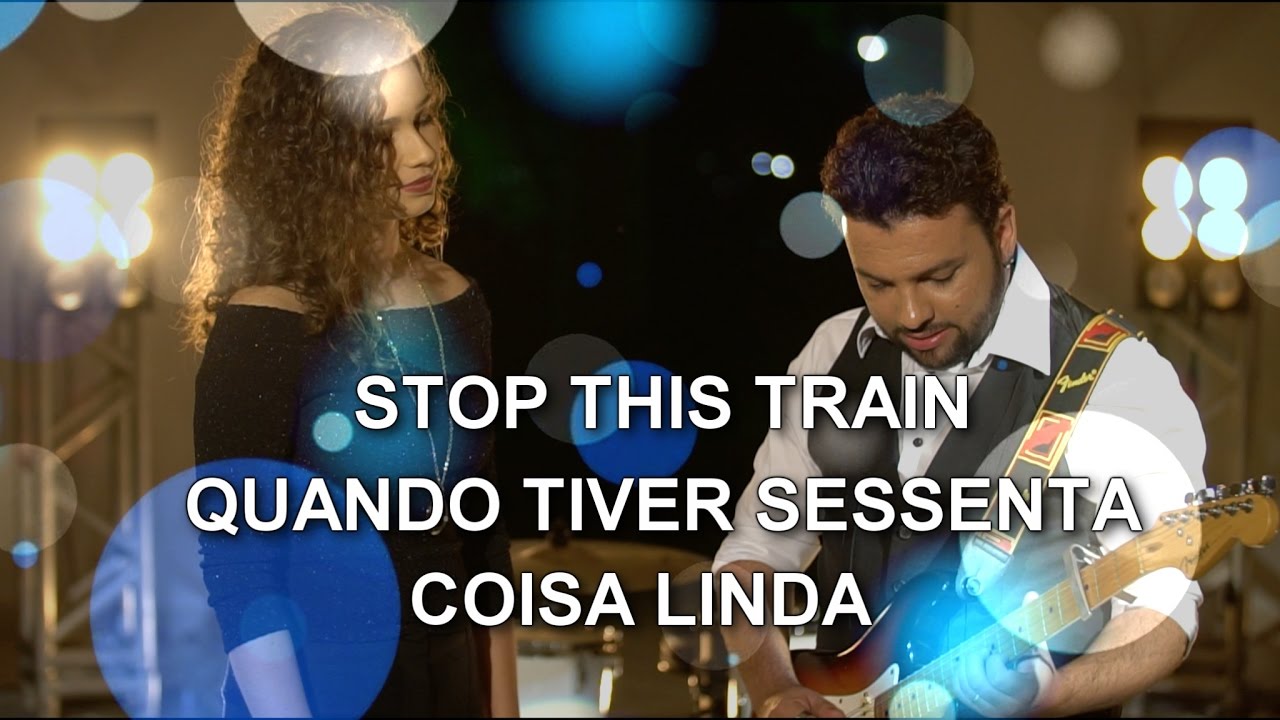 Stop this train | Quando tiver sessenta | Coisa linda