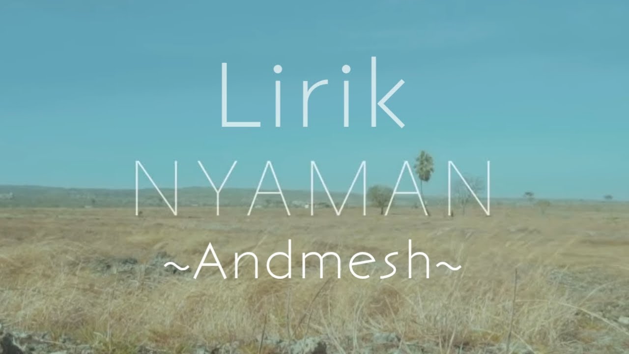 Lirik lagu Nyaman Andmesh YouTube