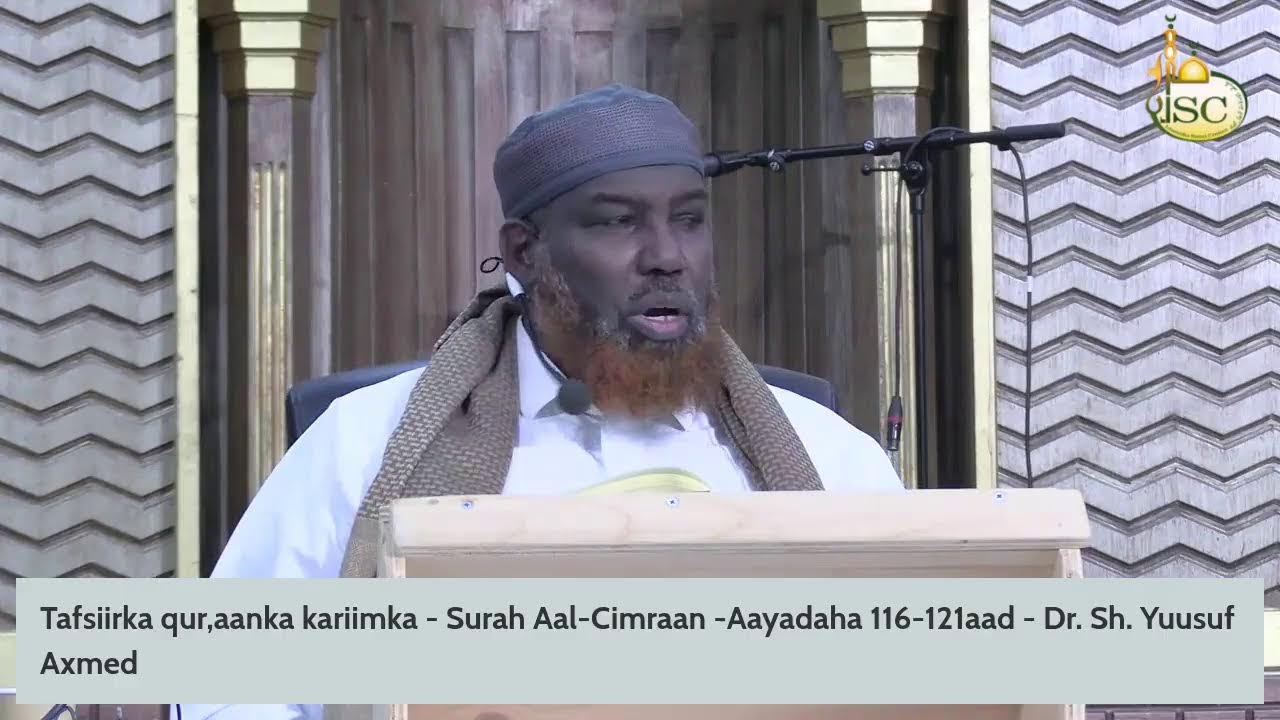 Tafsiirka qur,aanka kariimka - Surah Aal-Cimraan -Aayadaha 116-121aad -  Dr. Sh. Yuusuf Axmed