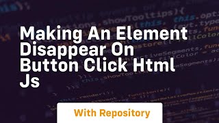 Making an element disappear on button click html js