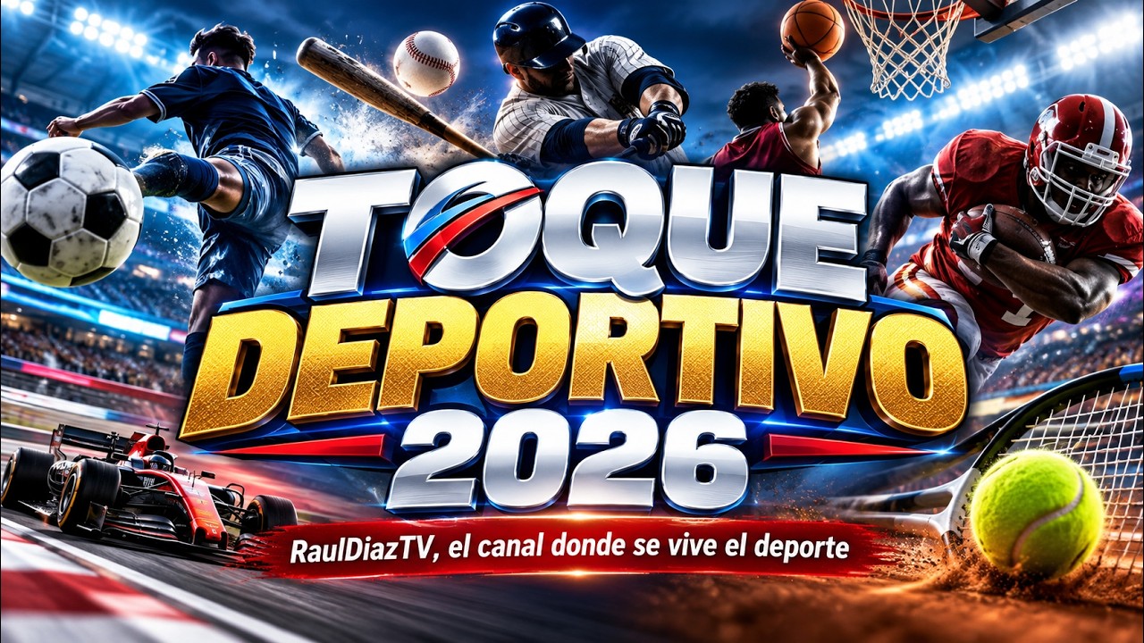 Toque Deportivo Promo 2026 en RaulDiazTV el canal donde se vive el Deporte