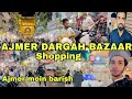 Ajmer dargah bazaar shopping  ajmer mein barish   jaora muharram 04