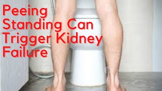 Peeing Standing Can Trigger Kidney Failure