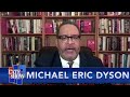 Michael Eric Dyson: America Can't Rely On Changing Demographics For Progress