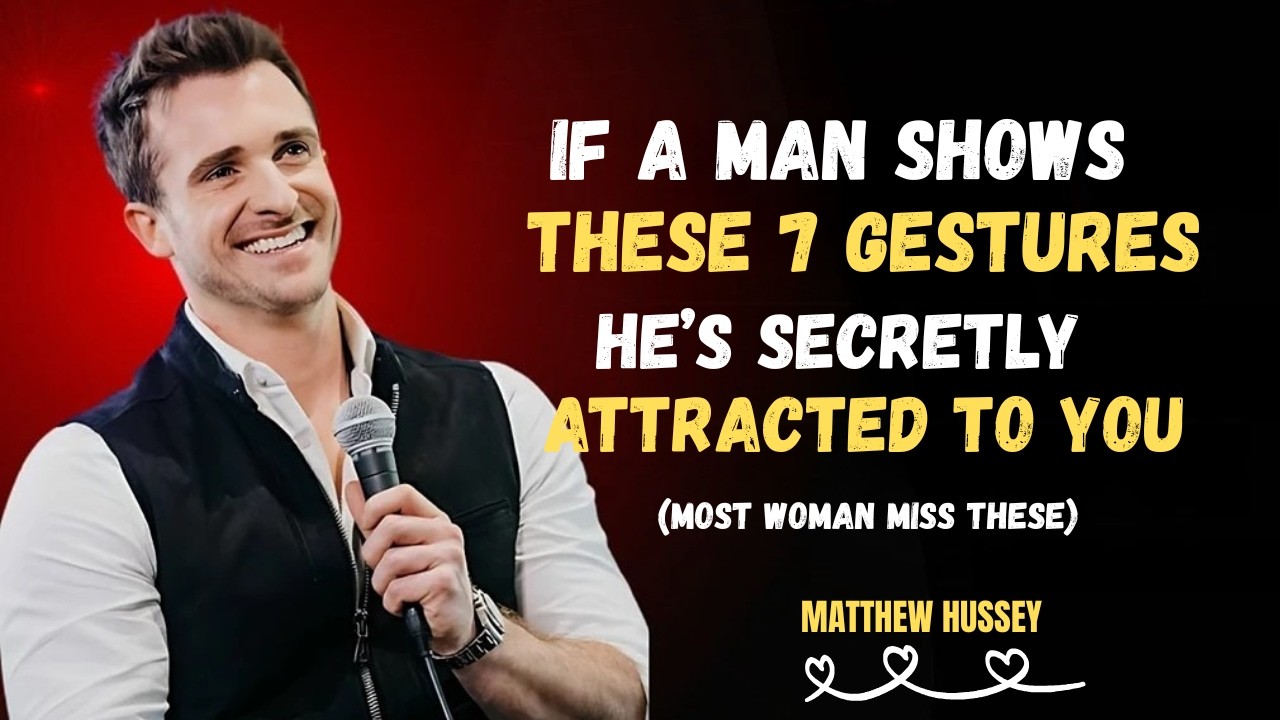 If a MAN Shows These 7 Gestures - He's Secretly Attracted To You (Woman Miss These) | Matthew Hussey