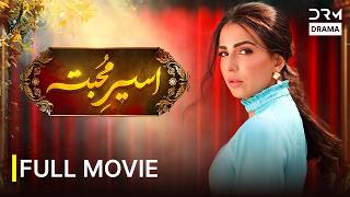 Aseer e Mohabbat Full Movie | Ushna Shah New Pakistani Film | Sacrifice Aur Destiny | 7S1