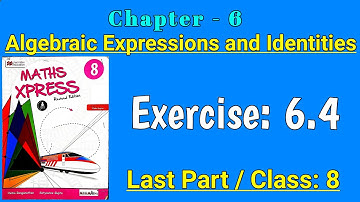 Exercise 6.4 | Last Part | Class 8 | Algebraic Expressions and Identities | Maths Xpress Solutions