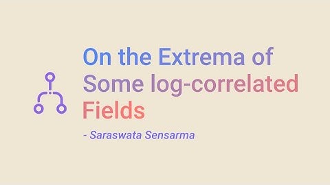 On the Extrema of Some log-correlated Fields | Saraswata Sensarma | B. Math, 3rd year