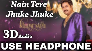 Nain Tere Jhuke Jhuke (3D Audio) | Romantic Song by Kumar Sanu & Alka Yagnik | Anjaane 1995