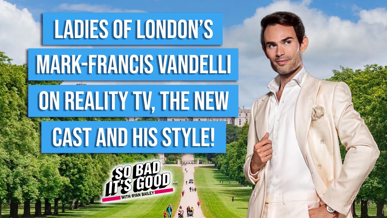 Ladies of London's Mark-Francis Vandelli - So Bad It's Good with Ryan Bailey