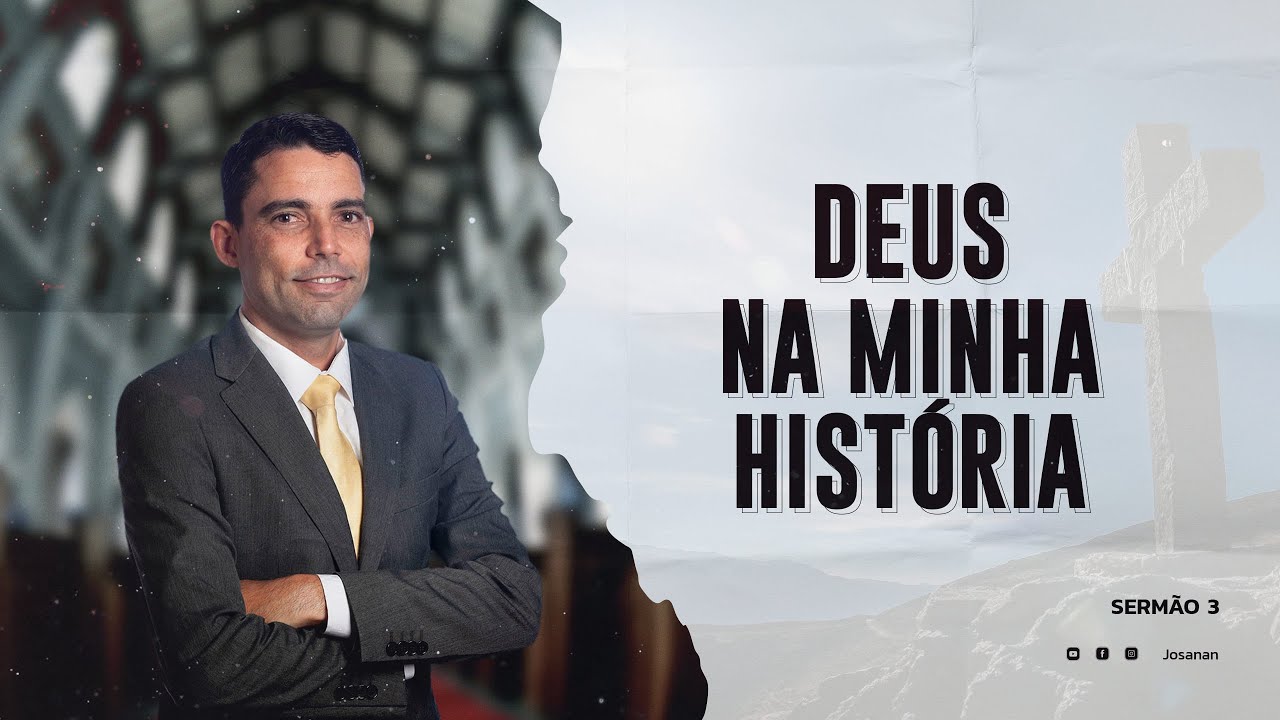 Deus na Minha História | Pastor Josanan Alves
