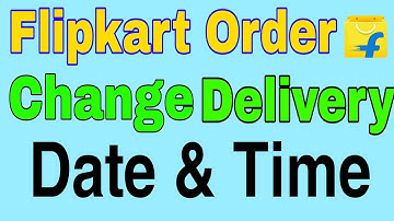 How to Change Delivery Date And Time Of Flipkart Order | Flipkart Order Ka Delivery Date Change