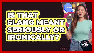 Is That Slang Meant Seriously Or Ironically?