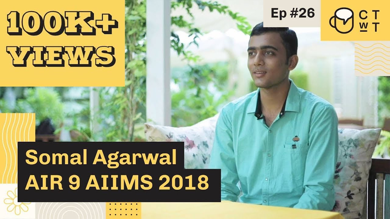 CTwT E26 - AIIMS 2018 Topper Somal Agarwal AIR 9