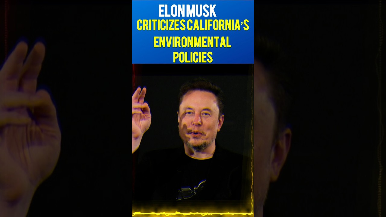 Elon Musk Criticizes California’s Environmental Policies