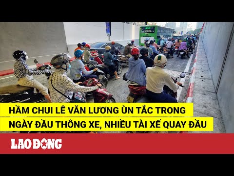 Video Hầm chui Lê Văn Lương ùn tắc trong ngày đầu thông xe,... - youtube