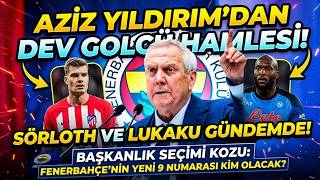 Aziz Yıldırımdan Fenerbahçeye Dev Golcü Operasyonu İlk Hedef Sörloth