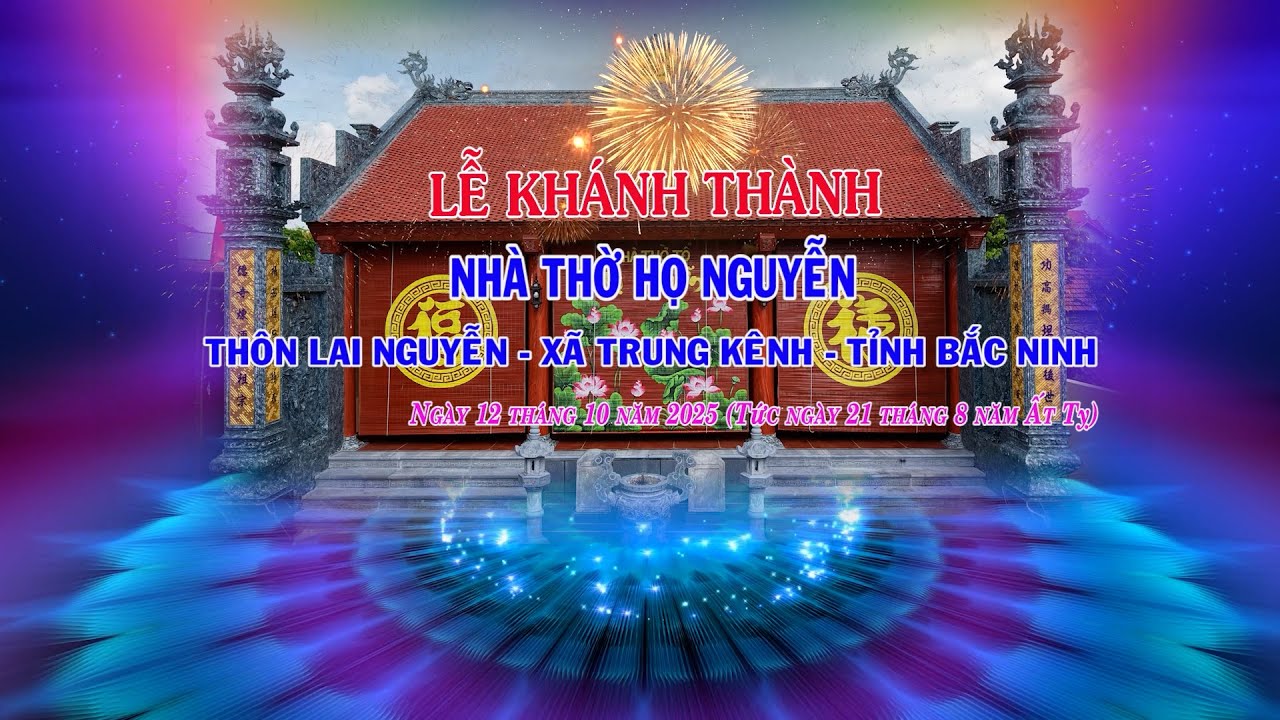 LỄ KHÁNH THÀNH NHÀ THỜ HỌ NGUYỄN VĂN - THÔN LAI NGUYỄN - XÃ TRUNG KÊNH