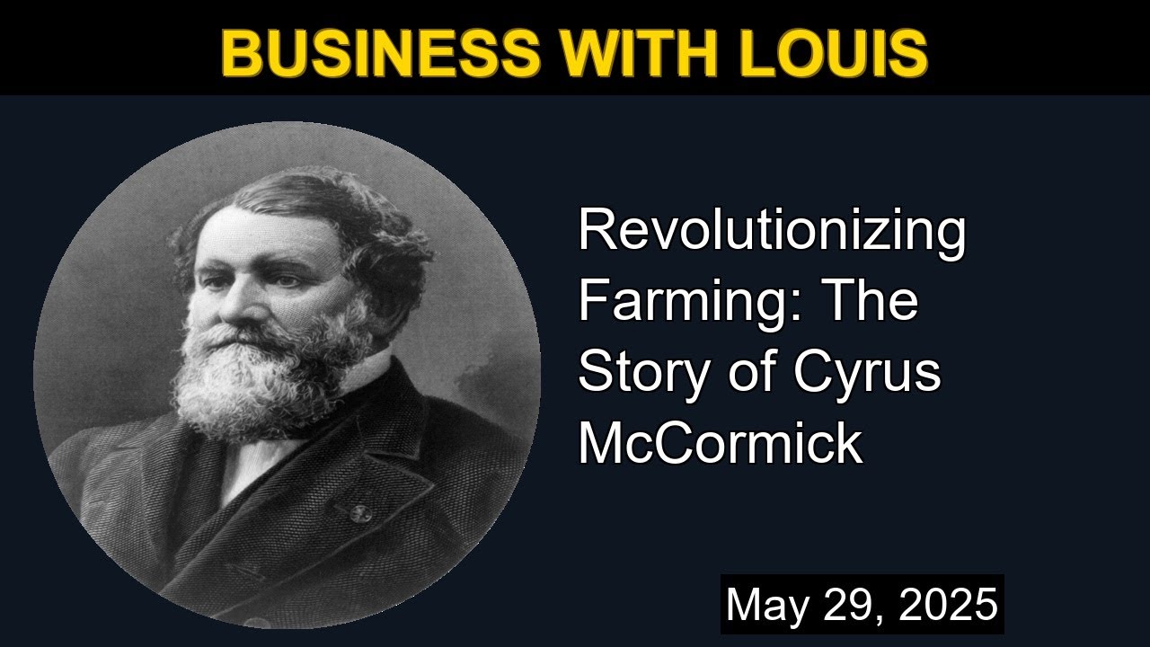 Revolutionizing Farming: The Story of Cyrus McCormick | Business with Louis