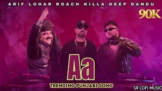 AA  Roach Killa Arif Lohar  Deep Jandu New Trending Song 2023