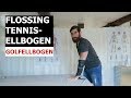 Flossing - Übungen für Golferellenbogen und Tennisellenbogen | #Flossing