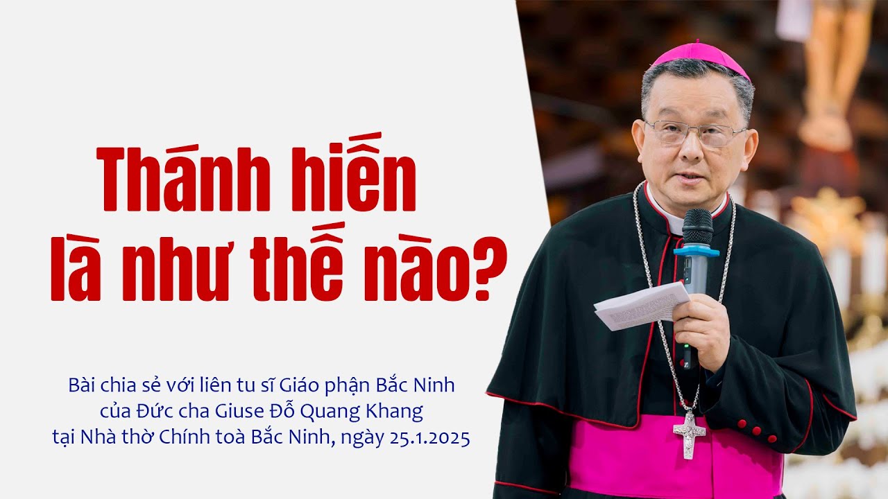 Thánh hiến là như thế nào? | Bài chia sẻ của Đức cha Giuse Đỗ Quang Khang
