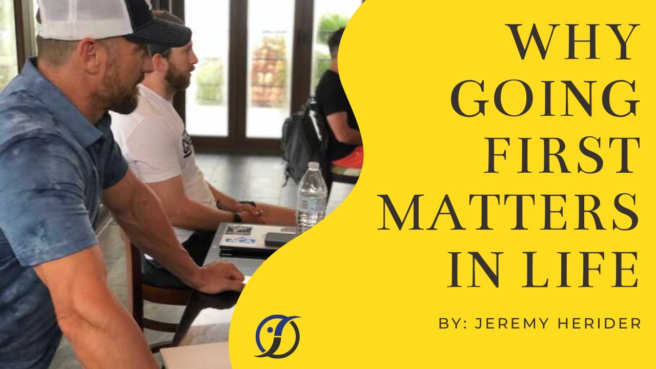WHY GOING FIRST MATTERS IN LIFE | Jeremy Herider