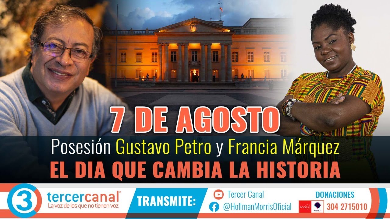 7 DE AGOSTO / Posesión Gustavo Petro y Francia Márquez / EL DIA QUE ...