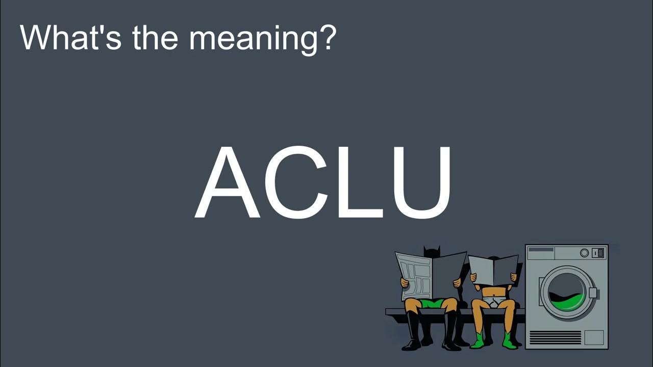 What's the meaning of "ACLU", How to pronounce? meaning pronunciation