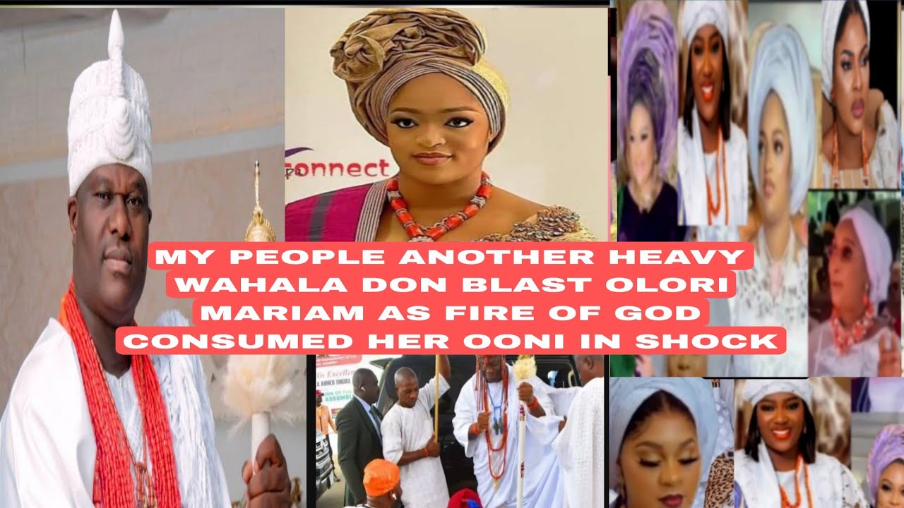 MY PEOPLE ANOTHER HEAVY WAHALA DON BLAST OLORI MARIAM AS FIRE OF GOD CONSUMED HER OONI IN SHOCK 