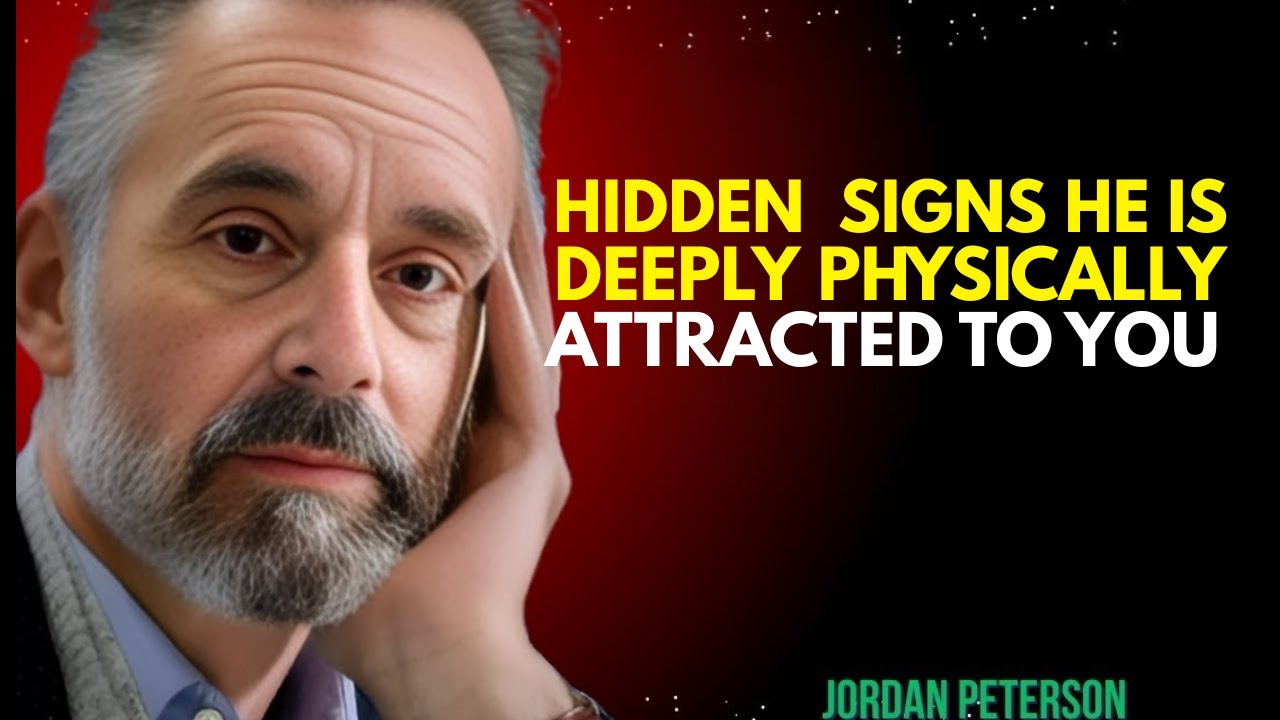 Hidden Signs He Is Deeply Physically Attracted To You | Jordan Peterson Explains Attraction