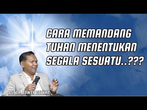 CARA MEMANDANG TUHAN MENENTUKAN SEGALA SESUATU !!!