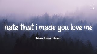 Ariana Grande - hate that i made you love me (Lyrics) Slowed & Reverb