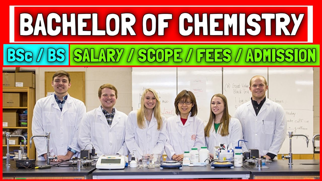 Bachelor of Chemistry (BSc / BS) | Salary, Scope and Fees of Bachelor of Chemistry (BSc / BS)