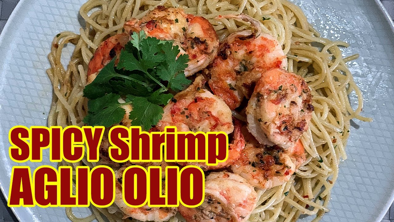 How To Cook Spicy Shrimp Spaghetti Aglio Olio The Best Aglio Olio Recipe Thea S Kitchen Youtube