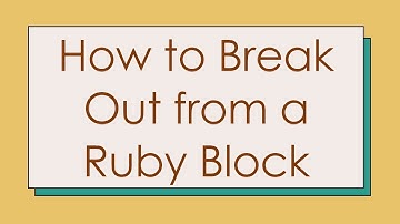 How to Break Out from a Ruby Block