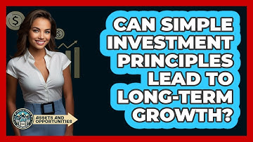 Can Simple Investment Principles Lead To Long-Term Growth?