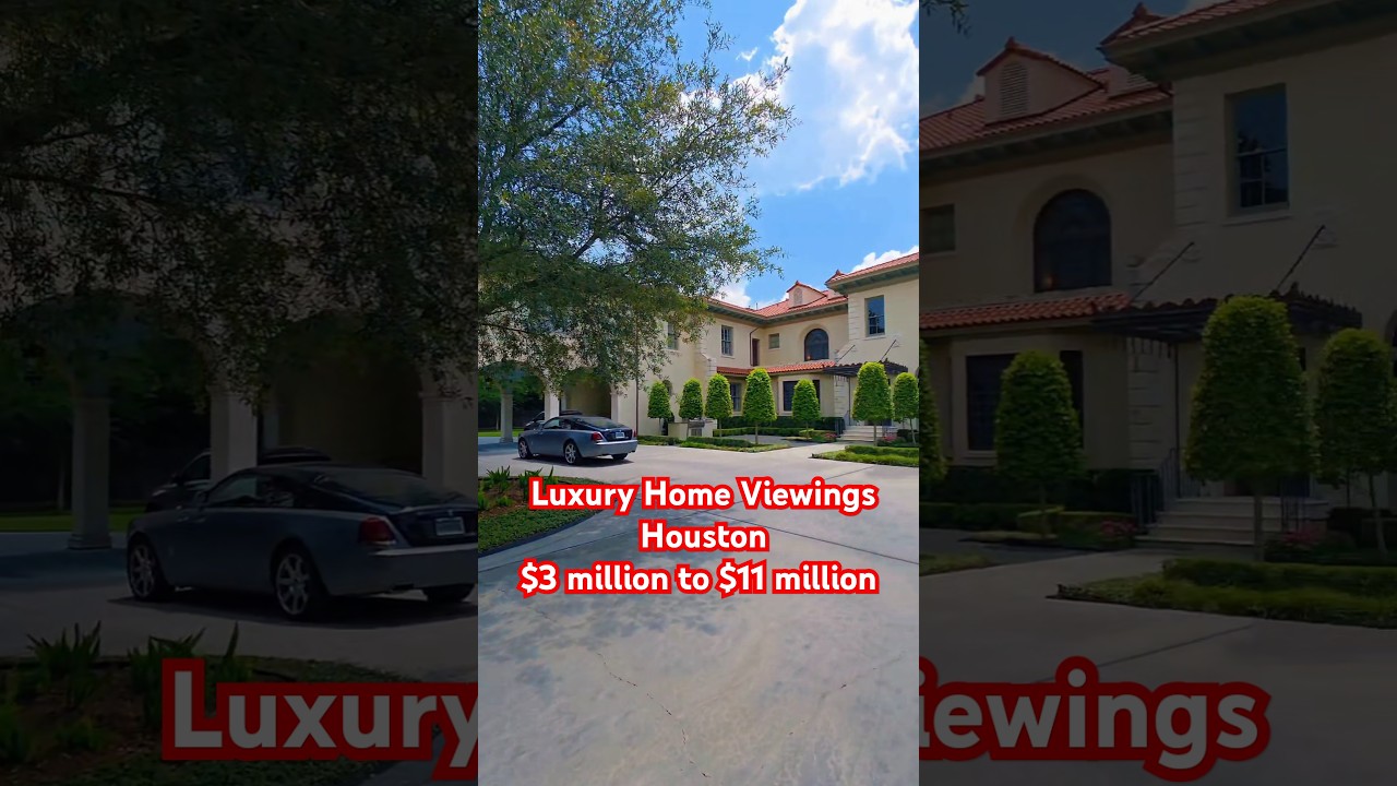 Luxury Home ViewingsHouston, Texas $3 million to $11 million 