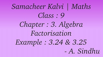 9th Maths Samacheer | Chapter 3 | Algerbra | Factorisation | Example  : 3.24 & 3.25