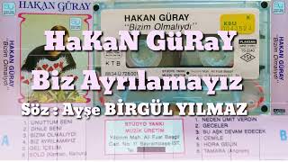 Hakan Güray - Biz Ayrılamayız Resimi