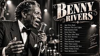 Benny Rivers – Deep Soul Blues for Grown Folks | Songs That Only Life Can Teach